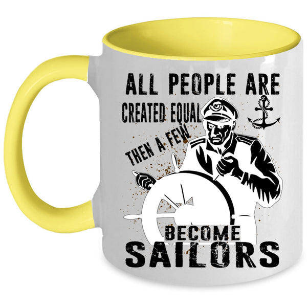 Best Gift For Sailors Coffee Mug, A Few Become Sailors Accent Mug