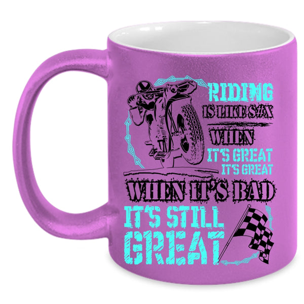 When It's Bad It's Still Great Coffee Mug, Riding When It's Great It's Great Accent Mug