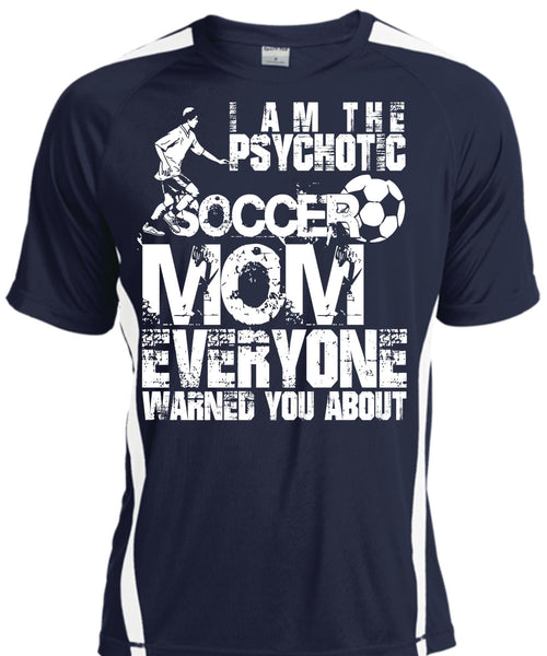 I Am The Psychotic Soccer Mom T Shirt, Being A Mom T Shirt, Cool Shirt