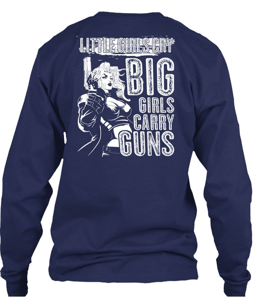 Little Girls Cry T Shirt, Big Girls Carry Guns T Shirt