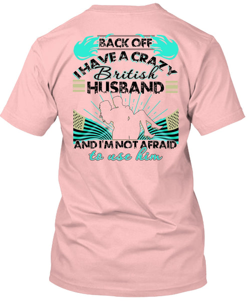I Have A Cray British Husband T Shirt, I Love Husband T Shirt