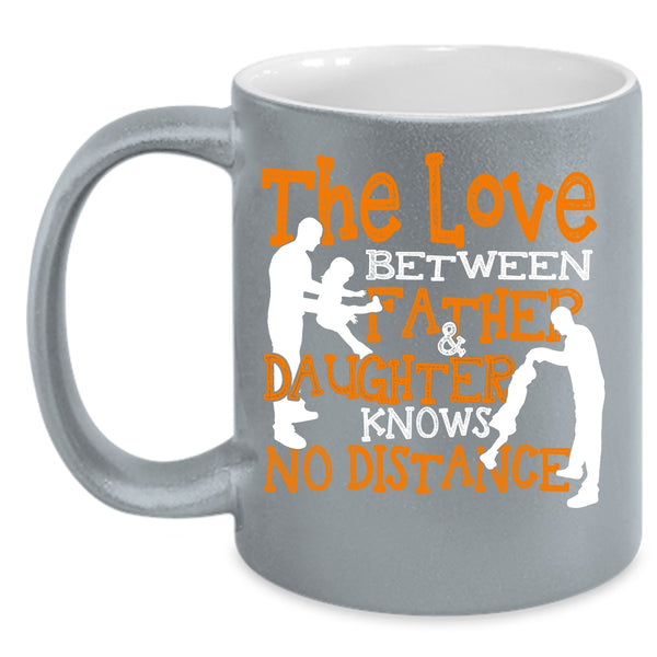 The Love Between Father And Daughter Coffee Mug, Cool Dad Coffee Cup
