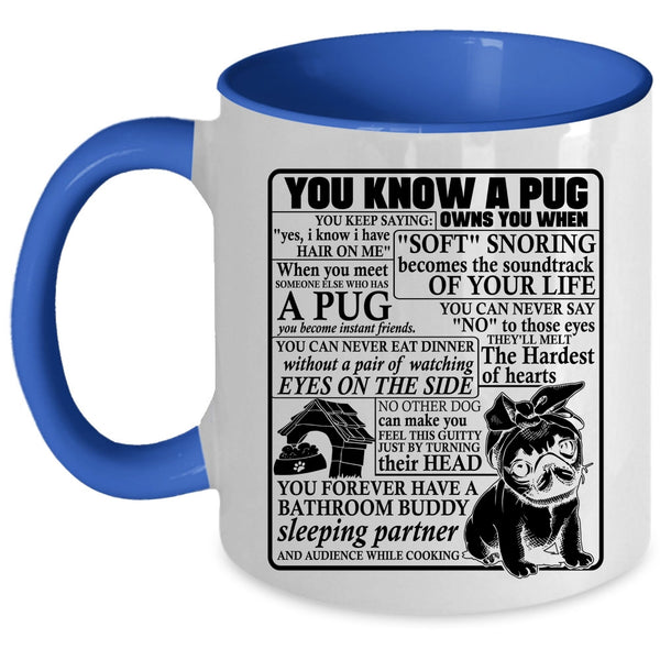 Cute Gift For Pug Lover Coffee Mug, You Know A Pug Owns You Accent Mug