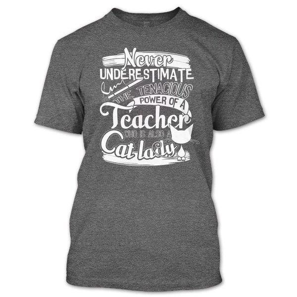 Never Underestimate T Shirt, Power Of A Teacher T Shirt
