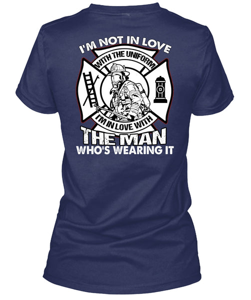 I'm Not In Love T Shirt, Being A Firefighter T Shirt