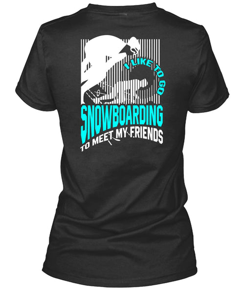 I Like To Go Snowboarding T Shirt, Being A Snowboarding T Shirt