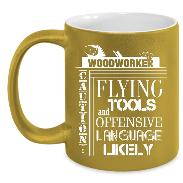 Woodworker Coffee Mug, Cool Gift For Carpenter Coffee Cup