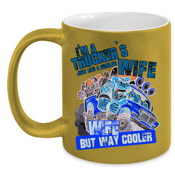 Cool Wife Coffee Mug, I'm A Trucker's Wife Accent Mug