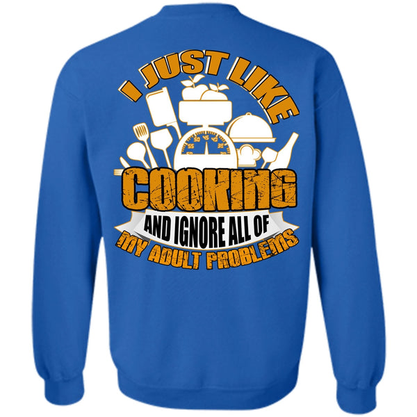 Adult Problems T Shirt, I Love Cooking Sweatshirt