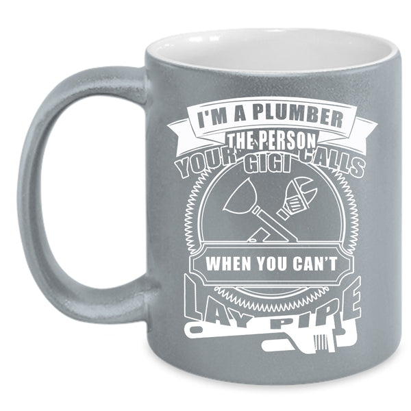 I'm A Plumber Coffee Mug, Best Gift For Plumber Coffee Cup
