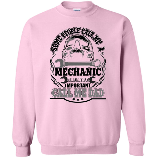 Dad Mechanic T Shirt, Some People Call Me A Mechanic Sweatshirt