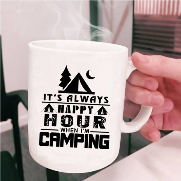 Funny Camping Coffee Mug, It's Always Happy Hour When I'm Camping Cup