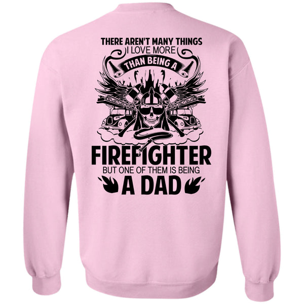 Being A Firefighter T Shirt, I Love More Than Being A Firefighter Sweatshirt