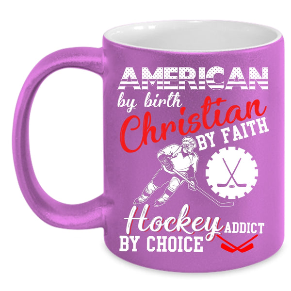 American By Birth Coffee Mug, Hockey Addict By Choice Coffee Cup