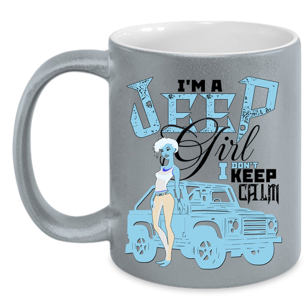 I Don't Keep Calm Coffee Mug, I'm A Jeep Girl Accent Mug