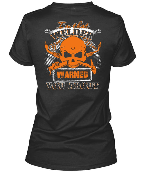 I'm That Welder Your Mom T Shirt, Being A Welder T Shirt