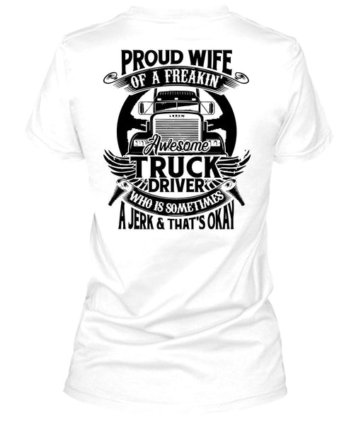 Proud Wife Of A Freaking Awesome Truck Driver T Shirt, I Love Trucking T Shirt