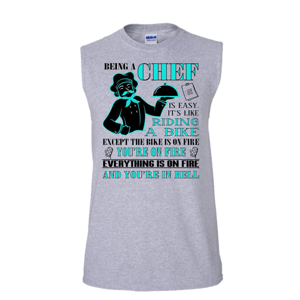 Being A Chef Shirt, It's Like Riding A Bike Shirt, You're On Fire Shirt (Men's Cotton Sleeveless)