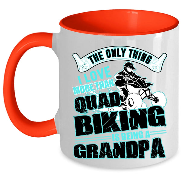 Being A Grandpa Coffee Mug, I Love More Than Quad Biking Accent Mug