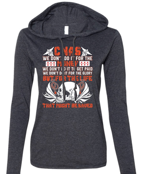 We Don't Do It For The Money T Shirt, I Love CNAS T Shirt (Anvil Ladies Ringspun Hooded)