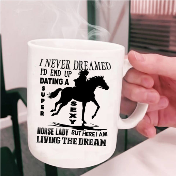 Awesome Horse Lady Coffee Mug, I'd End Up Dating A Horse Lady Cup