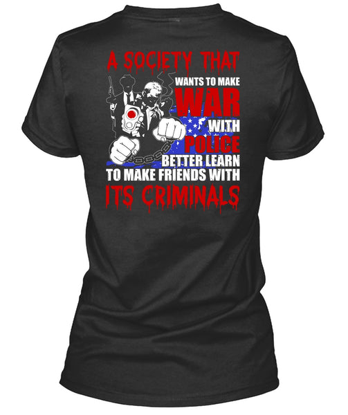 Wants To Make War With Police T Shirt, Being A Police T Shirt