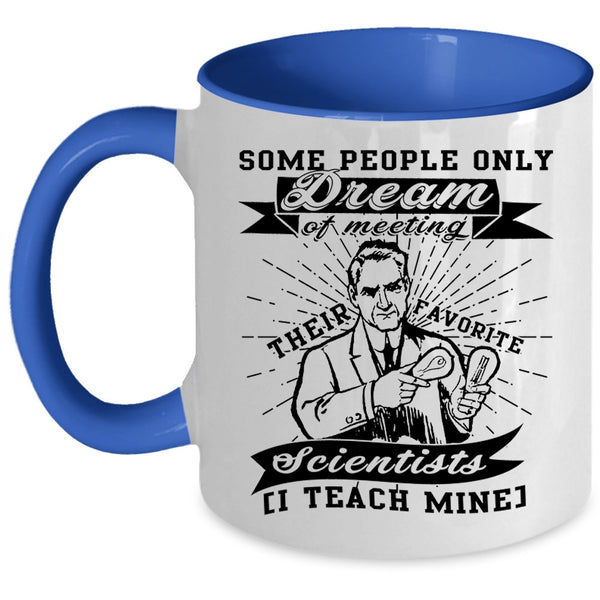 I Teach Mine Coffee Mug, Meeting Their Favorite Scientists Accent Mug