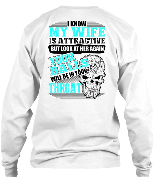 I Know My Wife Is Attractive T Shirt, Being A Husband T Shirt
