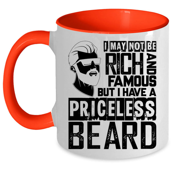 I Have A Priceless Beard Coffee Mug, I May Not Be Rich And Famous Accent Mug