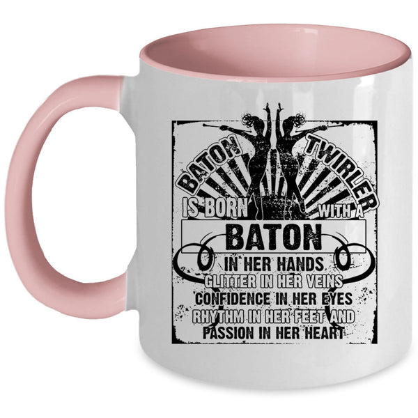 Cute Coffee Mug, Baton Twirler Is Born With A Baton In Her Hand Accent Mug