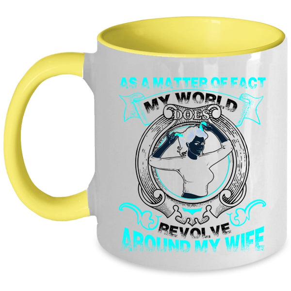 My Cool Husband Coffee Mug, My World Does Revolve Around My Wife Accent Mug