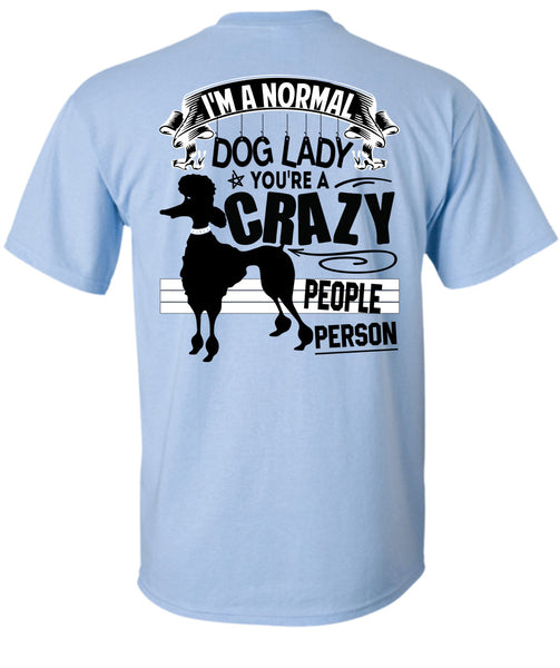 I'm A Normal Dog Lady T Shirt, I Love Dogs T Shirt