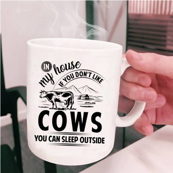 You Can Sleep Outside Coffee Mug, If You Don't Like Cows Cup