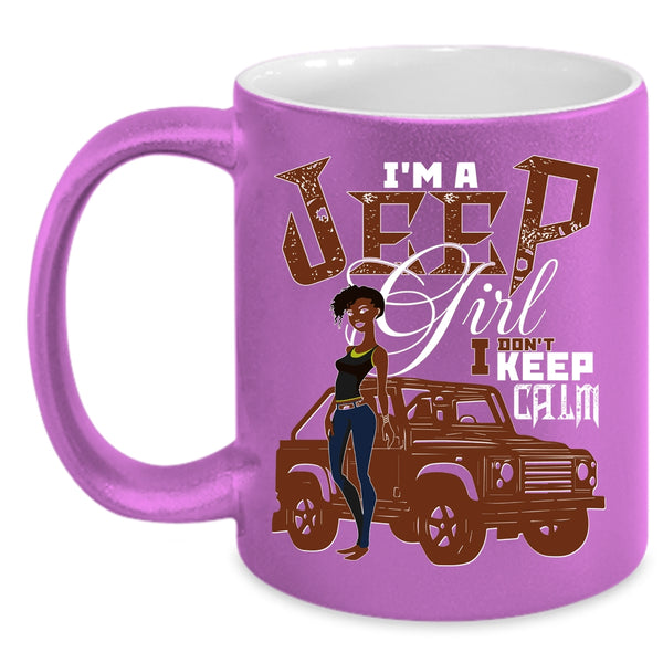 I'm A Jeep Girl Coffee Mug, I Don't Keep Calm Coffee Cup