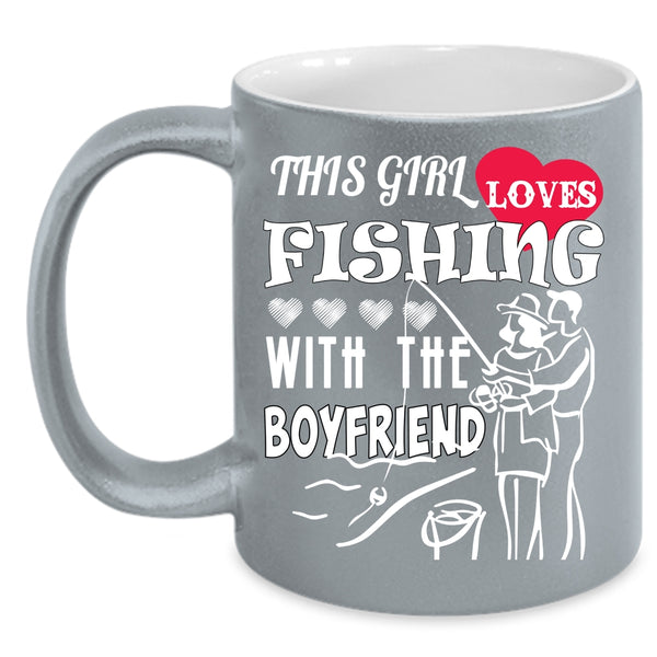This Girl Loves Fishing With The Boyfriend Coffee Mug, Cool Couple Coffee Cup