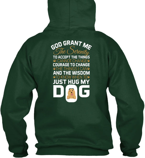 The Wisdom To Know When To Just Hug My Dog T Shirt, God Grant Me The Serenity T Shirt