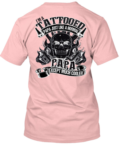 I'm Tattooed Papa T Shirt, I Love Papa T Shirt