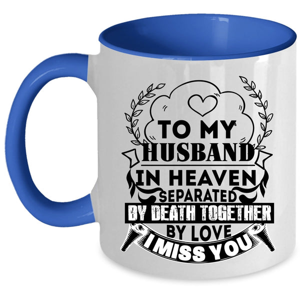 I Miss You Coffee Mug, To My Husband In Heaven Accent Mug