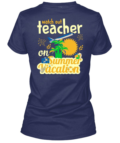 Watch Out Teacher On Summer Vacation T Shirt, I Love My Class T Shirt