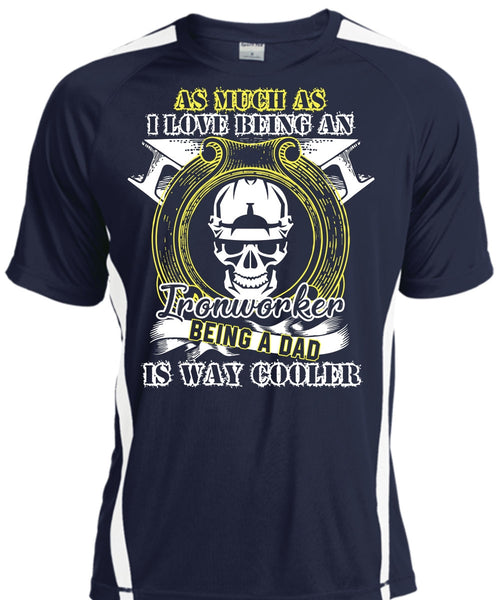 I Love Being An Ironworker T Shirt, Being A Dad T Shirt, Cool Shirt