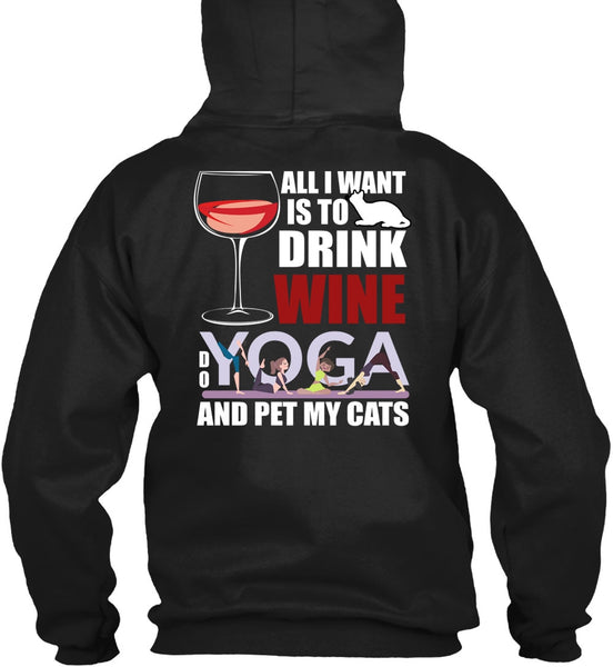 All I Want Is To Drink Wine T Shirt, Yoga And Pet My Cats T Shirt