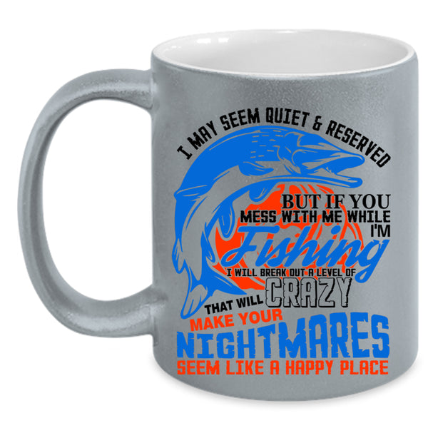 Funny Fisher Coffee Mug, Don't Mess With Me While I'm Fishing Accent Mug