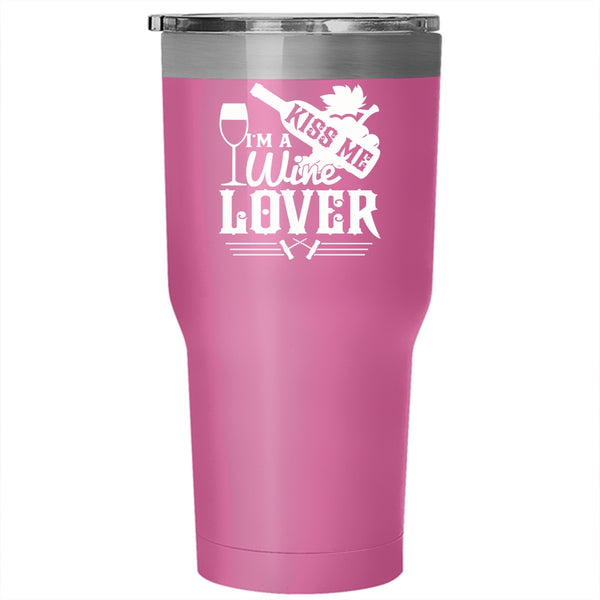 Kiss Me I'm A Wine Lover Tumbler 30 oz Stainless Steel, Cute Gift For Wine Drinker Travel Mug