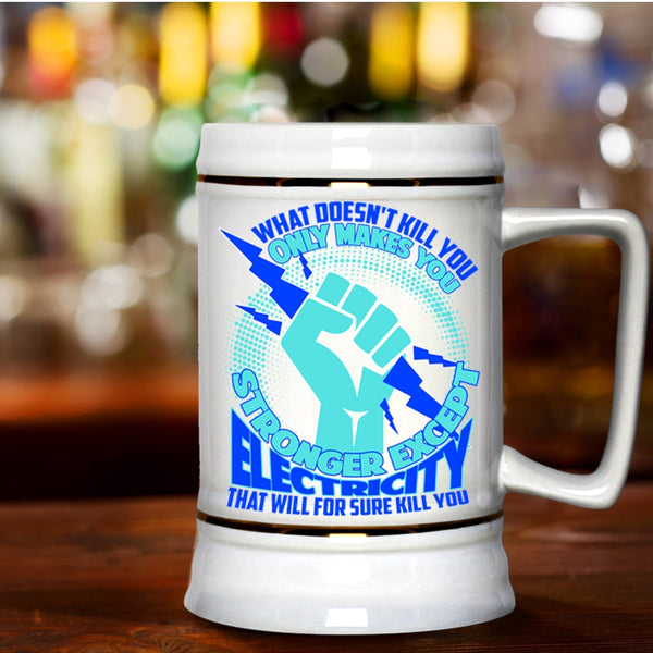 Cool Electricians Beer Stein 22oz, Only Makes You Stronger Except Electricity Beer Mug