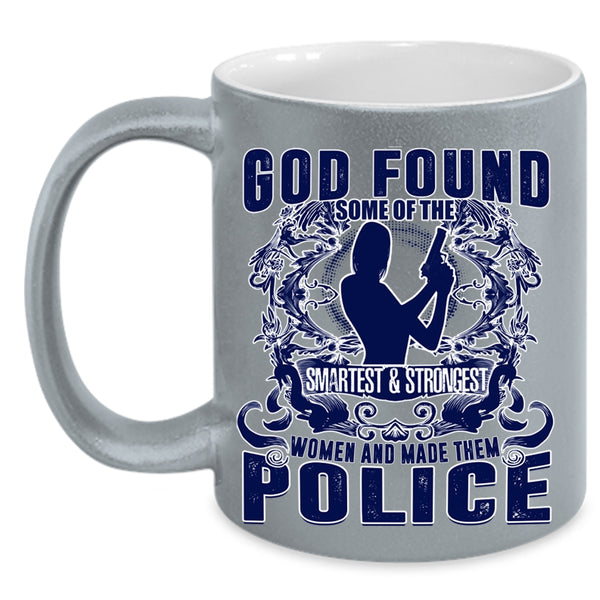 Made Them Police Coffee Mug, The Smartest And Strongest Women Accent Mug