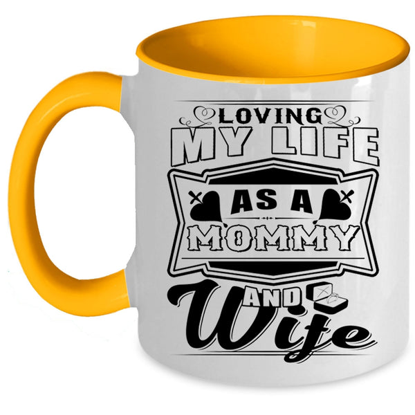 Awesome Mom Coffee Mug, Loving My Life As A Mommy And Wife Accent Mug