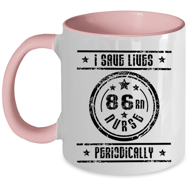 Awesome Nurses Coffee Mug, I Save Lives Nurse Periodically Accent Mug