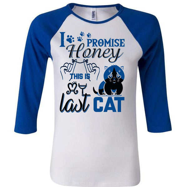 I Promise Honey This Is My Last Cat T Shirt, I Love My Cat T Shirt, Awesome T-Shirts
