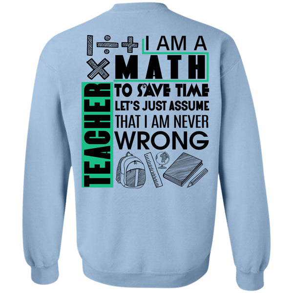 Being A Math Teacher T Shirt, I Am A Math Teacher To Save Time Sweatshirt