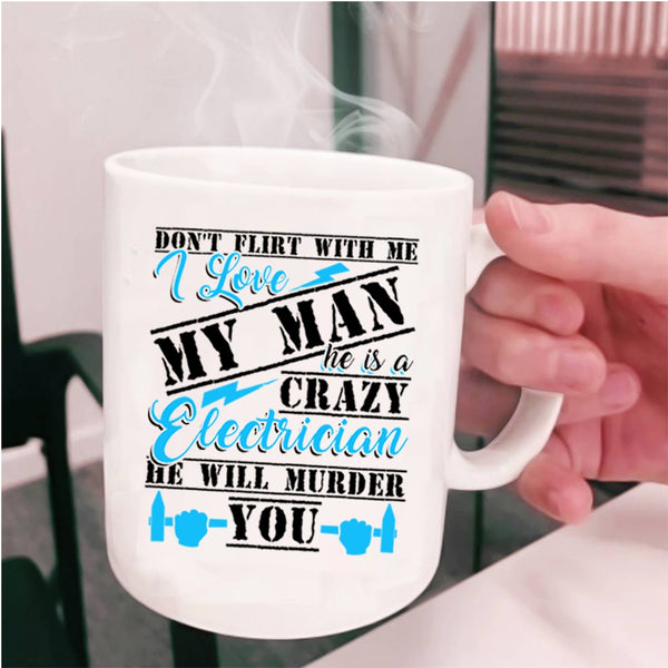 Crazy Electrician Coffee Mug, He Is A Crazy Electrician Cup
